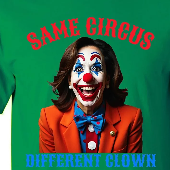 Same Circus Different Clown Funny Kamala Clown 2024 Tall T-Shirt