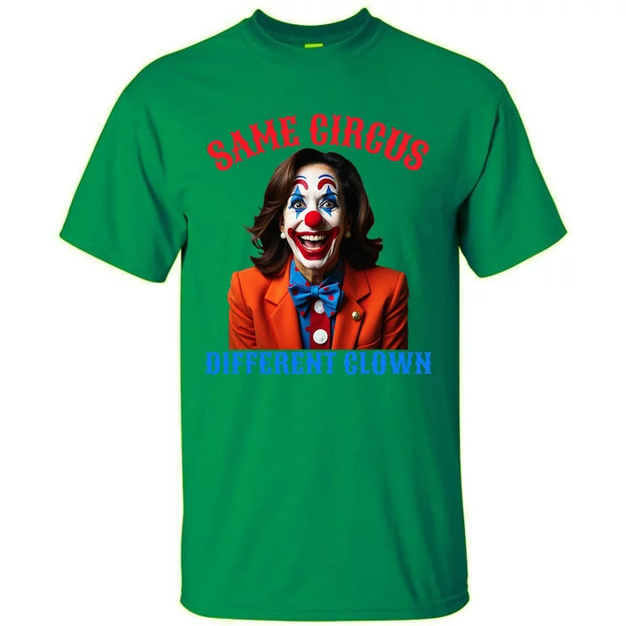 Same Circus Different Clown Funny Kamala Clown 2024 Tall T-Shirt