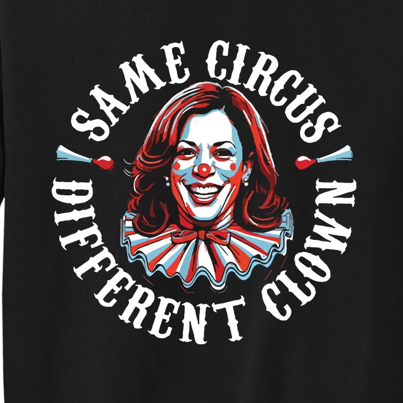 Same Circus Different Clown Funny Kamala Harris Clown Sweatshirt