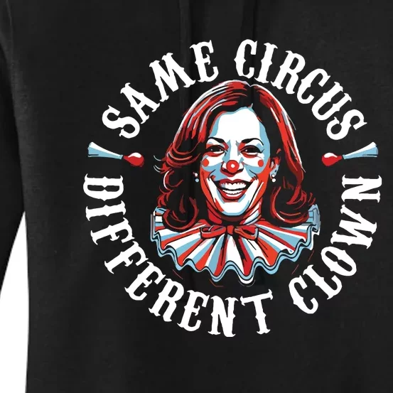 Same Circus Different Clown Funny Kamala Harris Clown Women's Pullover Hoodie