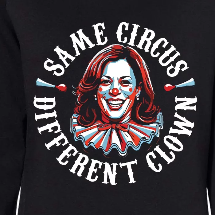 Same Circus Different Clown Funny Kamala Harris Clown Womens California Wash Sweatshirt