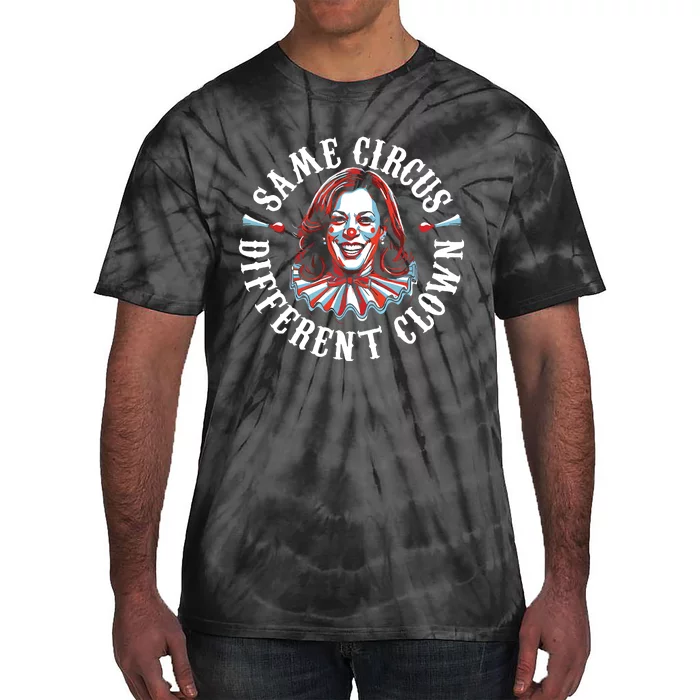 Same Circus Different Clown Funny Kamala Harris Clown Tie-Dye T-Shirt