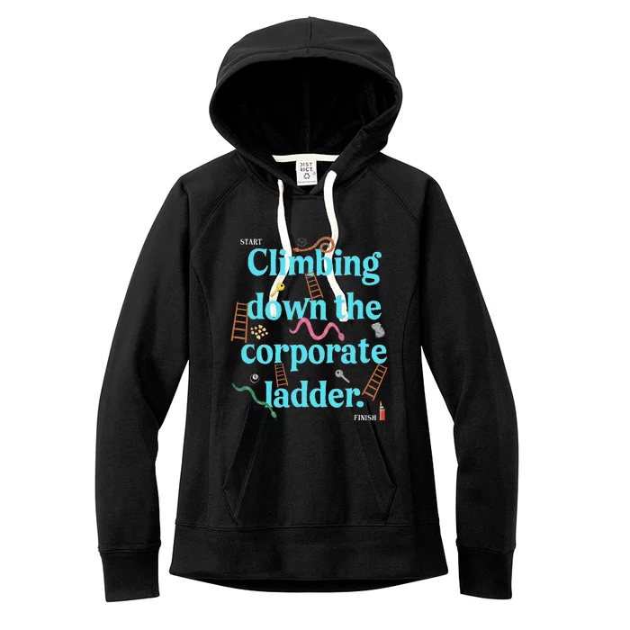 Start Climbing Down The Corporate Ladder Women's Fleece Hoodie