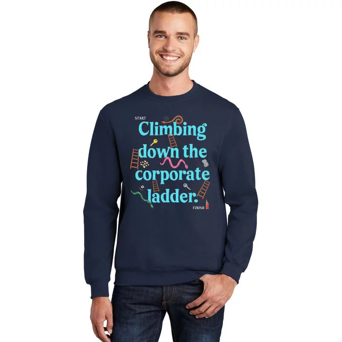 Start Climbing Down The Corporate Ladder Sweatshirt