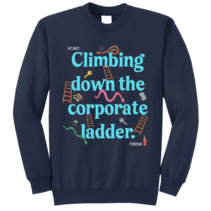 Start Climbing Down The Corporate Ladder Sweatshirt