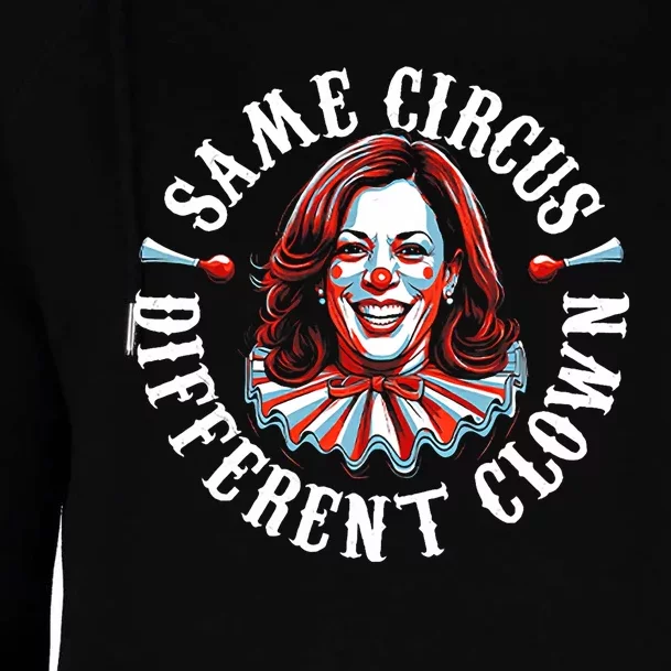 Same Circus Different Clown Funny Kamala Harris Clown Womens Funnel Neck Pullover Hood