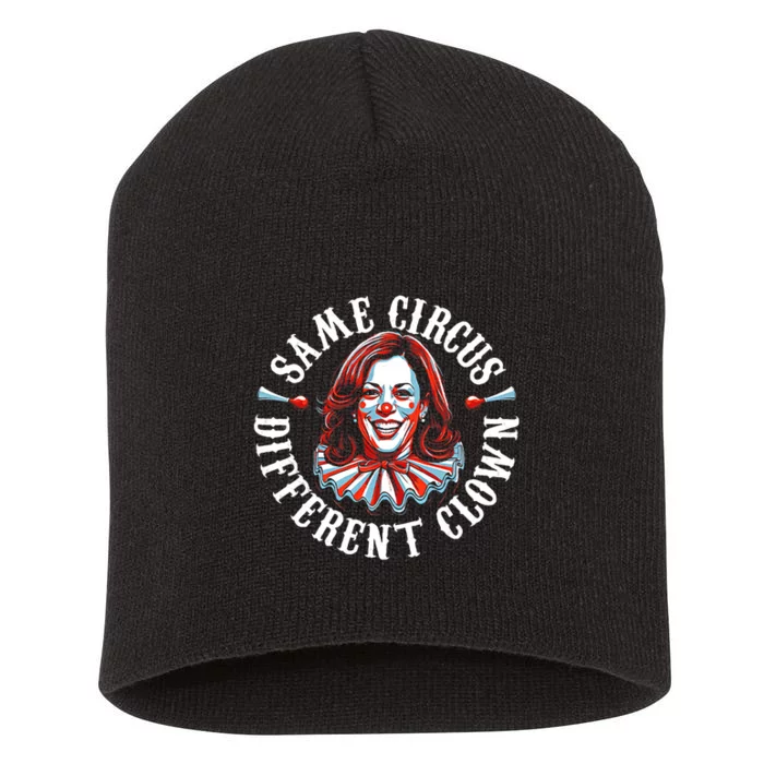 Same Circus Different Clown Funny Kamala Harris Clown Short Acrylic Beanie