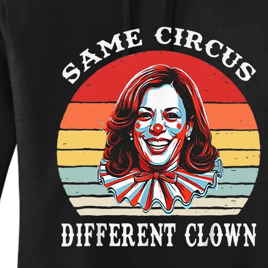 Same Circus Different Clown Funny Kamala Harris Clown Women's Pullover Hoodie