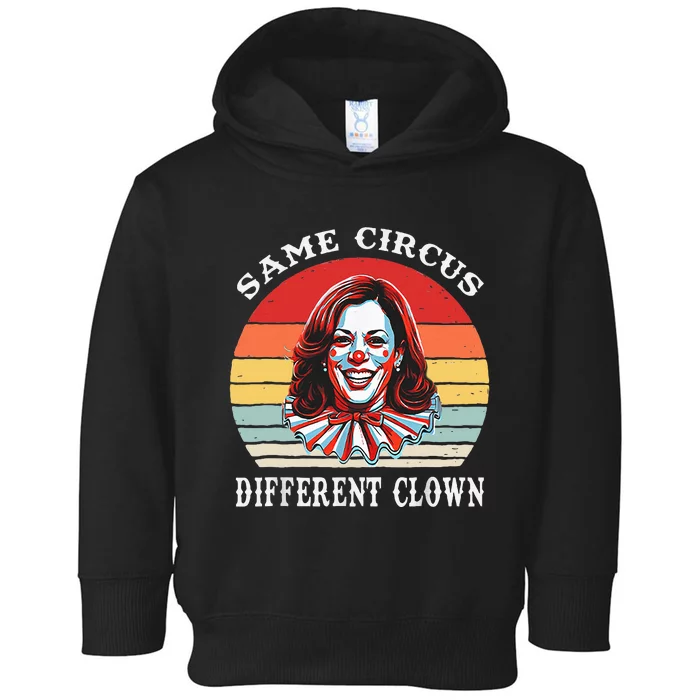 Same Circus Different Clown Funny Kamala Harris Clown Toddler Hoodie