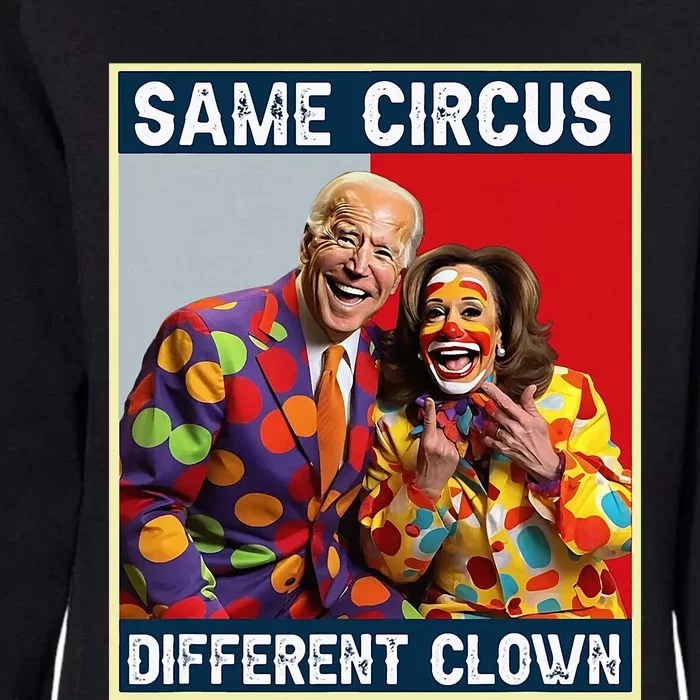 Same Circus Different Clown Funny Kamala Harris Clown Womens California Wash Sweatshirt