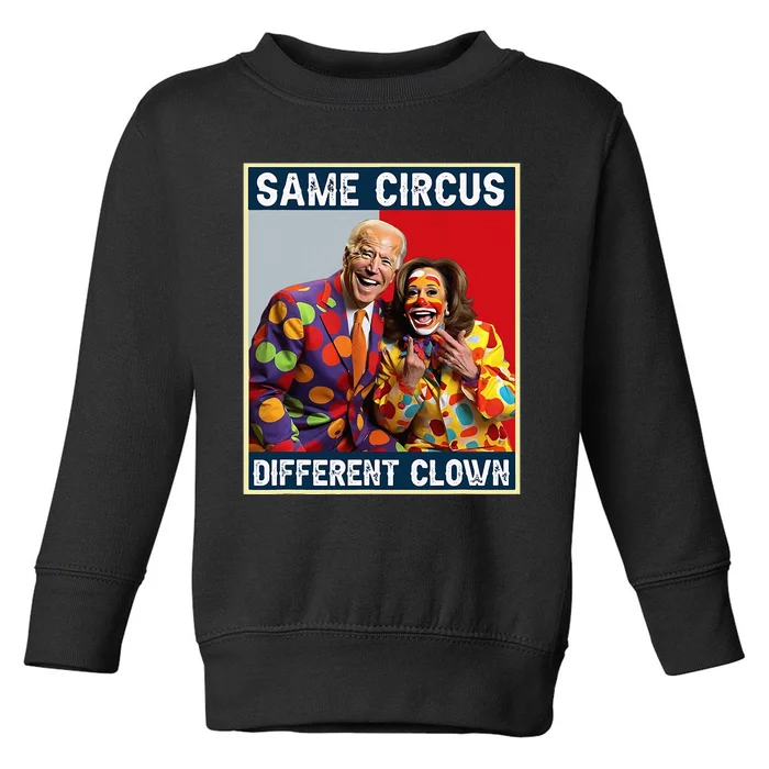 Same Circus Different Clown Funny Kamala Harris Clown Toddler Sweatshirt