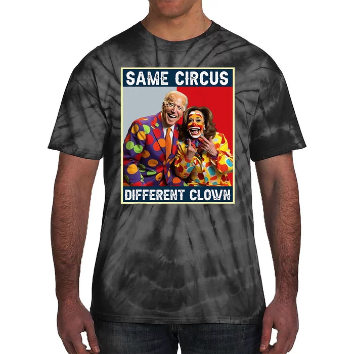 Same Circus Different Clown Funny Kamala Harris Clown Tie-Dye T-Shirt