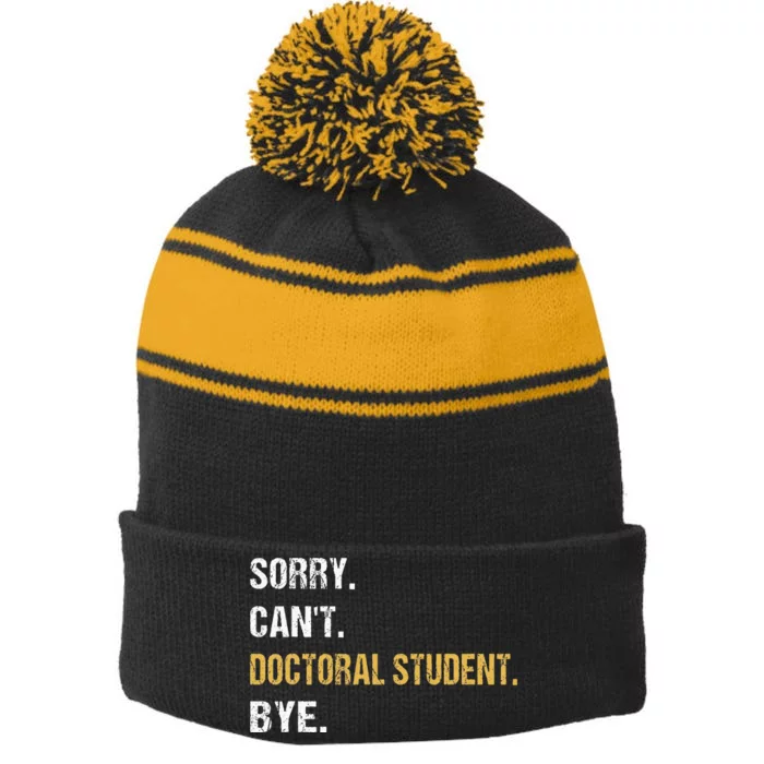 Sorry CanT Doctoral Student Bye Phd Graduation Student Grad Stripe Pom Pom Beanie