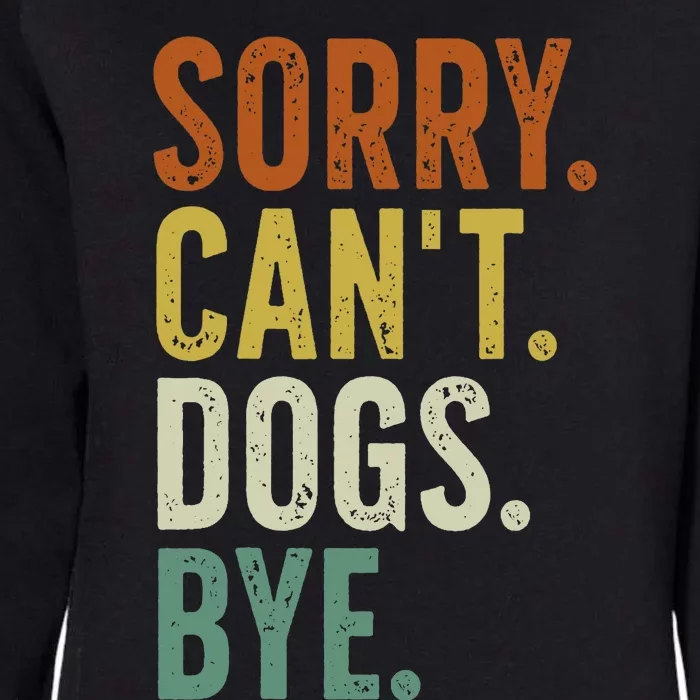 Sorry CanT Dog Bye Womens California Wash Sweatshirt