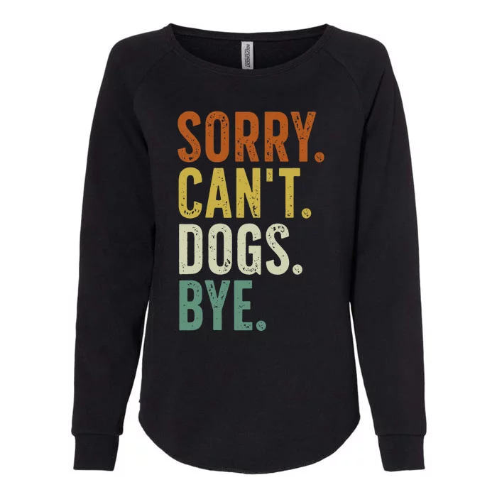 Sorry CanT Dog Bye Womens California Wash Sweatshirt