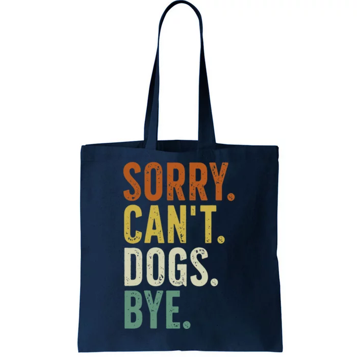 Sorry CanT Dog Bye Tote Bag