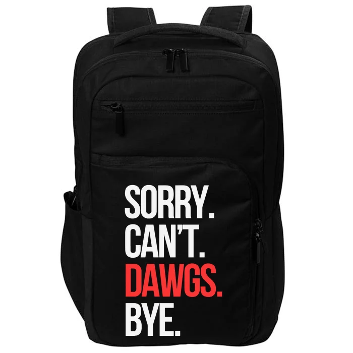 Sorry Cant D.A.W.G.S Bye Impact Tech Backpack