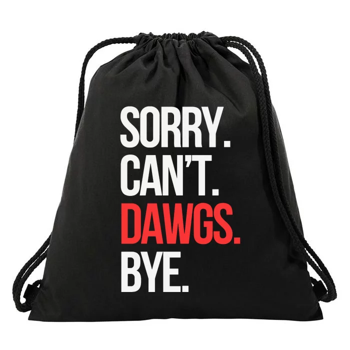 Sorry Cant D.A.W.G.S Bye Drawstring Bag