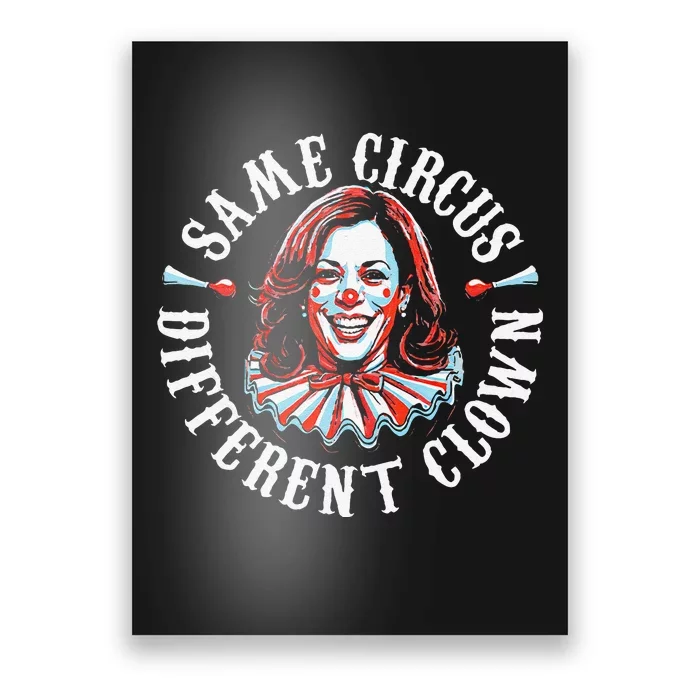 Same Circus Different Clown Funny Kamala Harris Clown Gift Poster