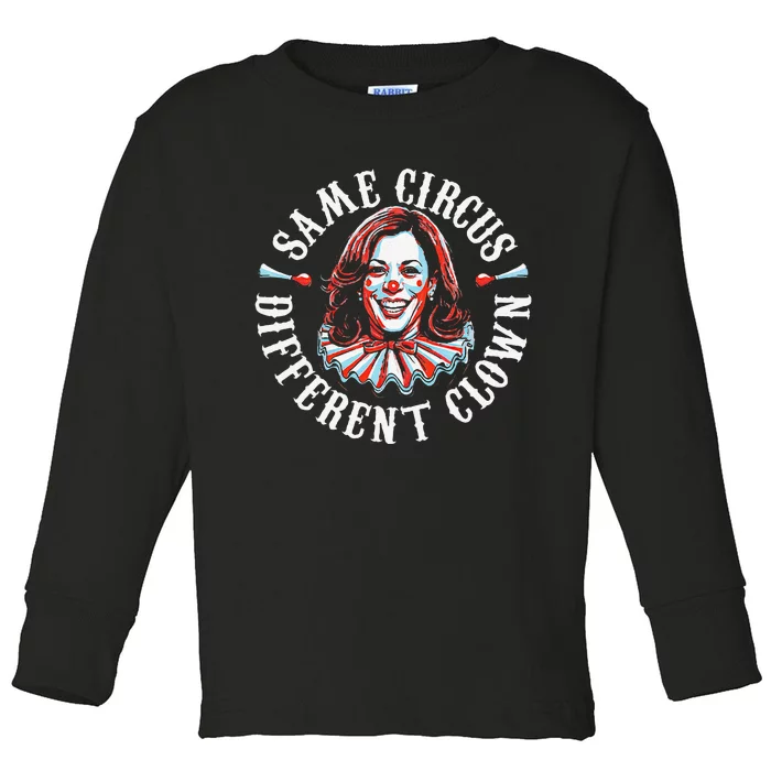 Same Circus Different Clown Funny Kamala Harris Clown Gift Toddler Long Sleeve Shirt