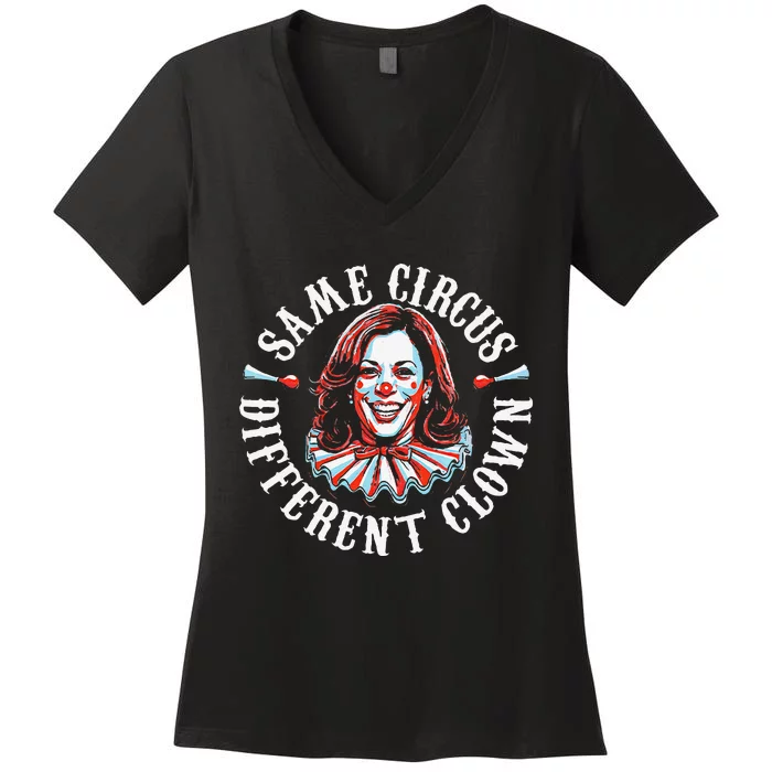 Same Circus Different Clown Funny Kamala Harris Clown Gift Women's V-Neck T-Shirt