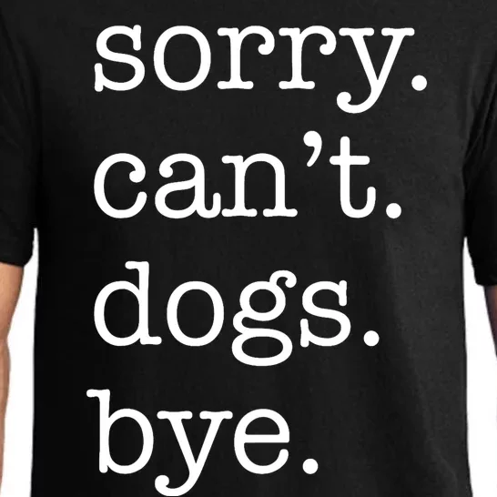 Sorry CanT Dogs Bye Funny Dog Lover Excuse Saying Slogan Pajama Set