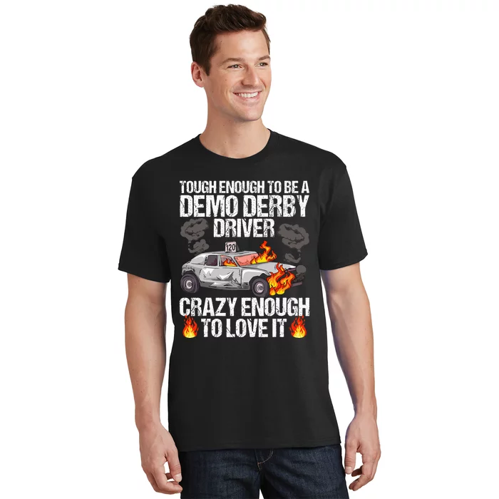 Smashing Cars Demolition Derby Quote For A Demo Derby Driver T-Shirt