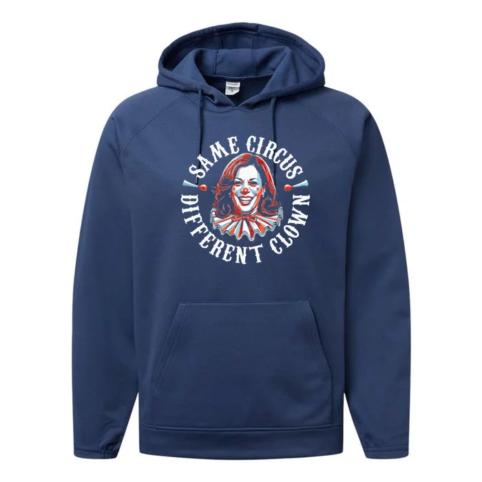 Same Circus Different Clown Anti Kamala 2024 Performance Fleece Hoodie