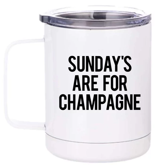 Sunday Champagne Day Ing Beach Brunch Top Funny Gift Front & Back 12oz Stainless Steel Tumbler Cup