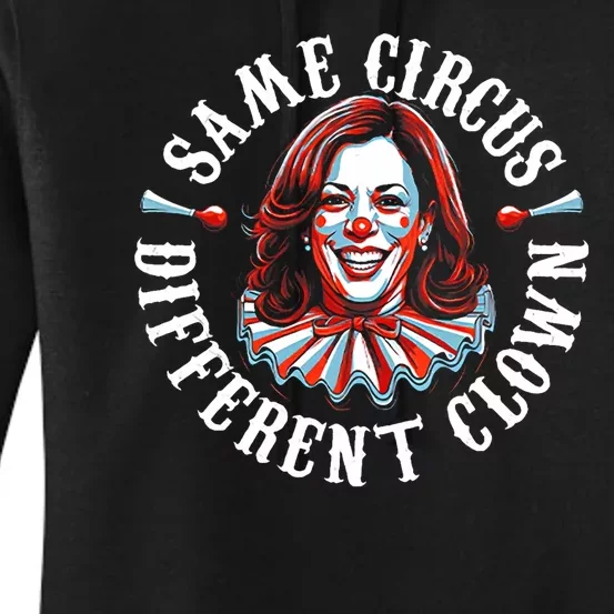 Same Circus Different Clown Funny Kamala Harris Clown Women's Pullover Hoodie