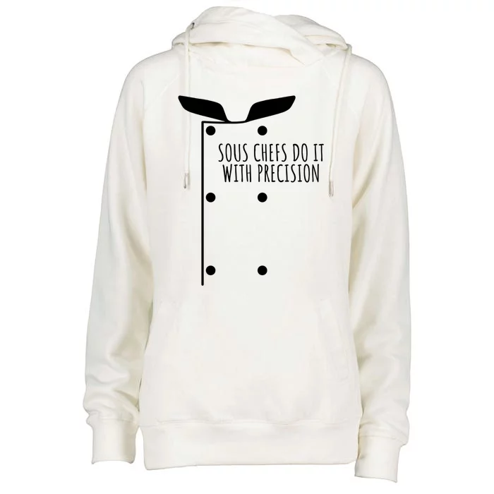 Sous Chefs Do It With Precision Great Gift Womens Funnel Neck Pullover Hood