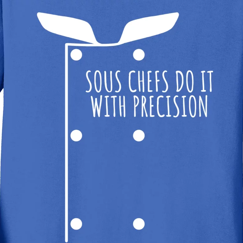 Sous Chefs Do It With Precision Great Gift Kids Long Sleeve Shirt