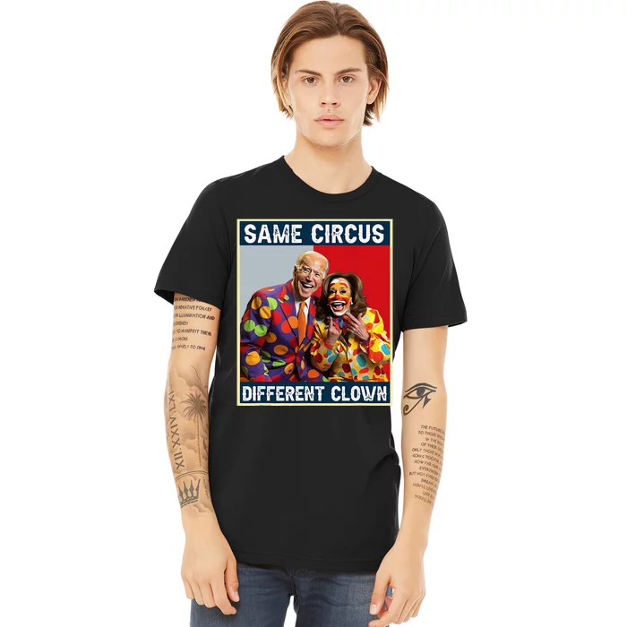 Same Circus Different Clown Premium T-Shirt