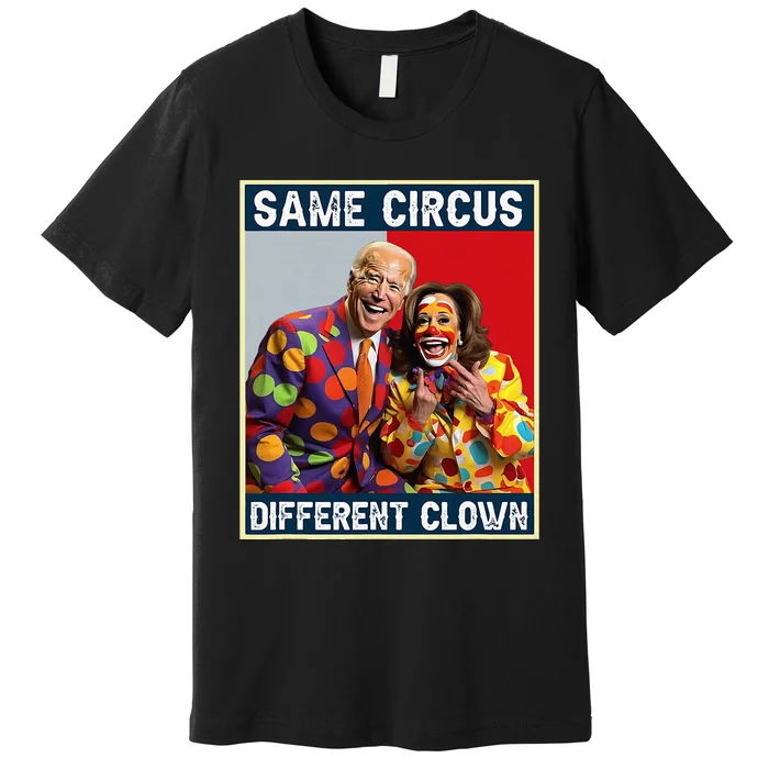 Same Circus Different Clown Premium T-Shirt