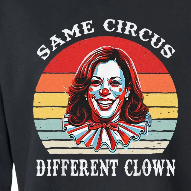 Same Circus Different Clown Funny Kamala Harris Clown Cropped Pullover Crew