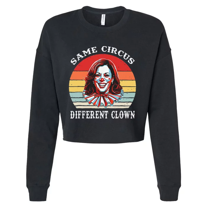 Same Circus Different Clown Funny Kamala Harris Clown Cropped Pullover Crew