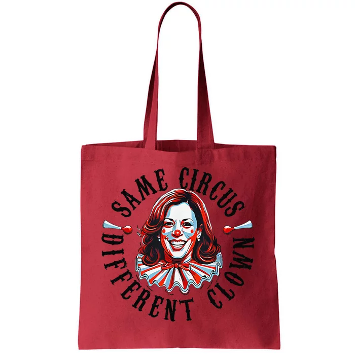 Same Circus Different Clown Funny Kamala Harris Clown Tote Bag