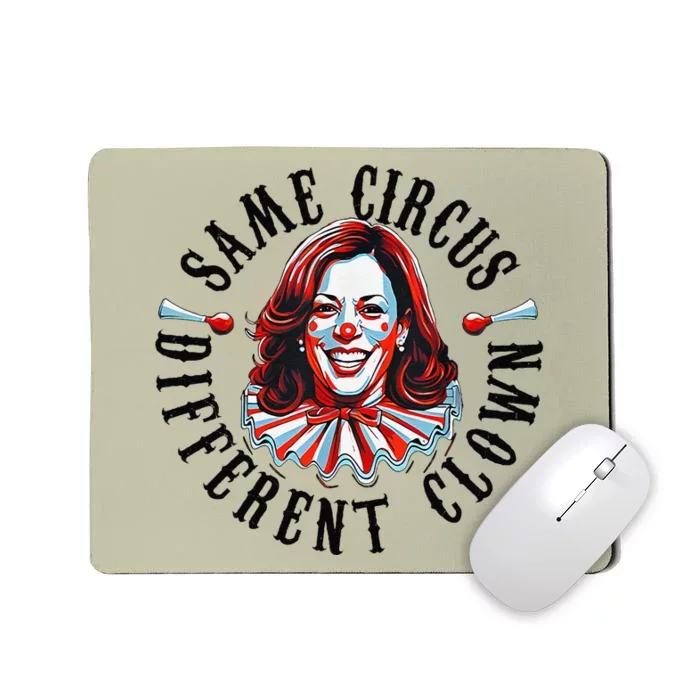 Same Circus Different Clown Funny Kamala Harris Clown Mousepad