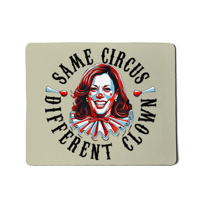 Same Circus Different Clown Funny Kamala Harris Clown Mousepad