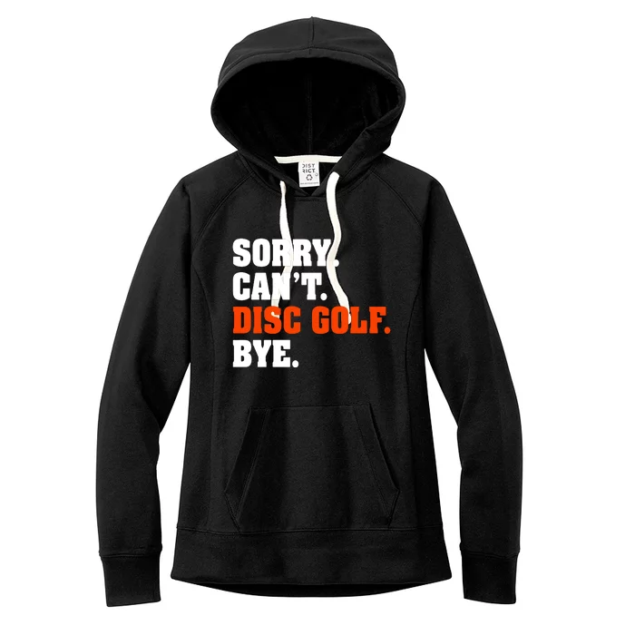 Sorry Cant Disc Golf Bye Women's Fleece Hoodie