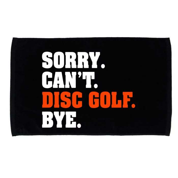 Sorry Cant Disc Golf Bye Microfiber Hand Towel