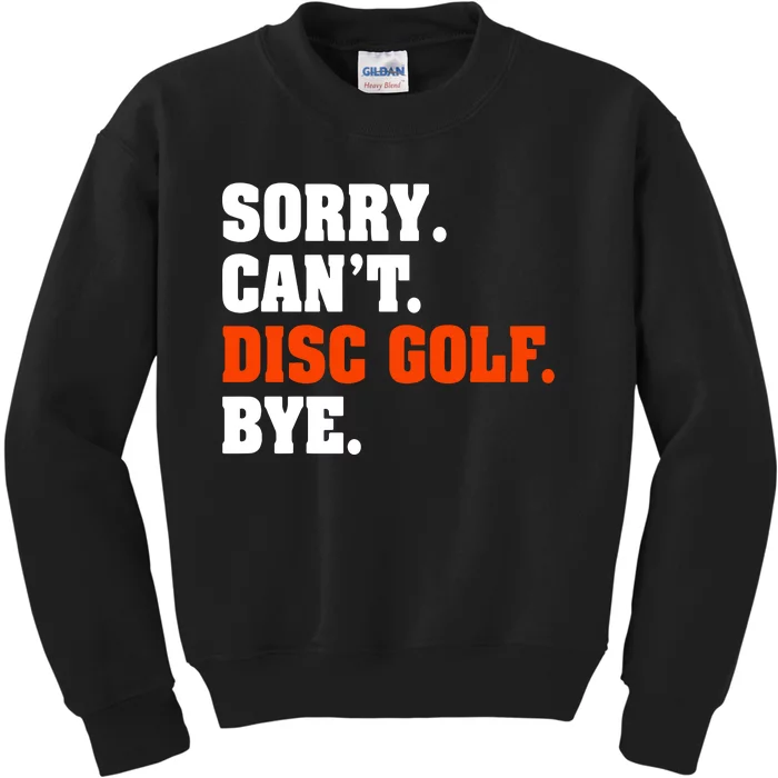 Sorry Cant Disc Golf Bye Kids Sweatshirt