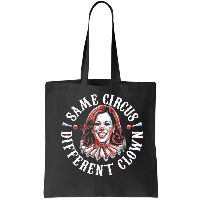 Same Circus Different Clown Anti Kamala 2024 Tote Bag