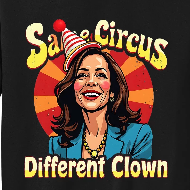 Same Circus Different Clown Kamala Harris Election Day 2024 Sweatshirt