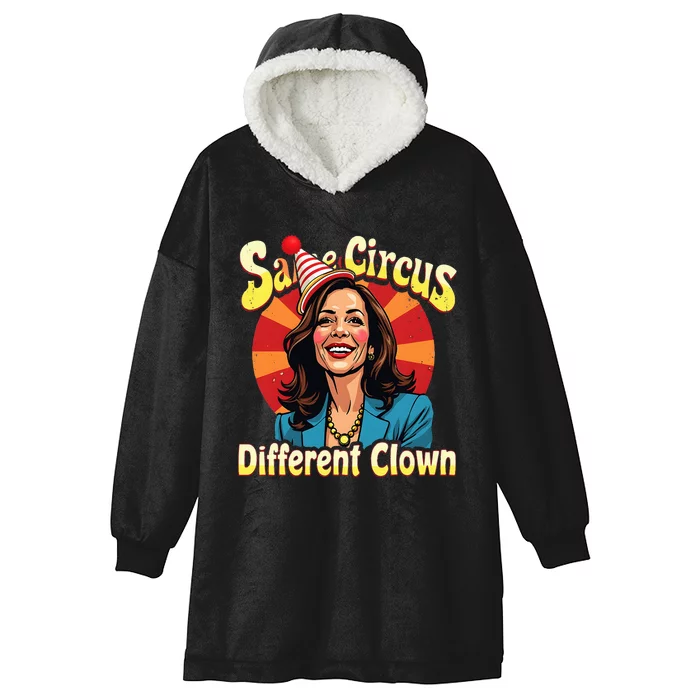 Same Circus Different Clown Kamala Harris Election Day 2024 Hooded Wearable Blanket