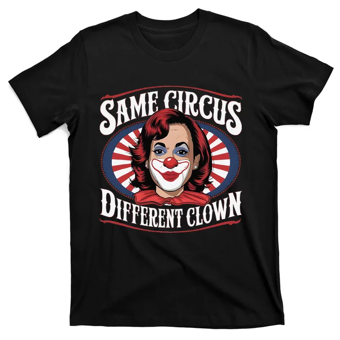 Same Circus Different Clown Kamala Harris Funny T-Shirt