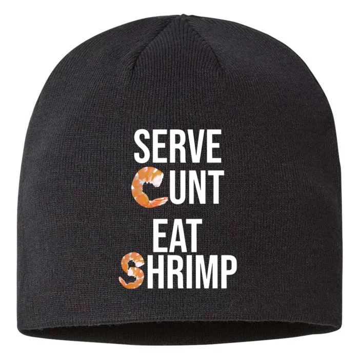 Serve Cunt Eat Shrimp 8 1/2in Sustainable Knit Beanie