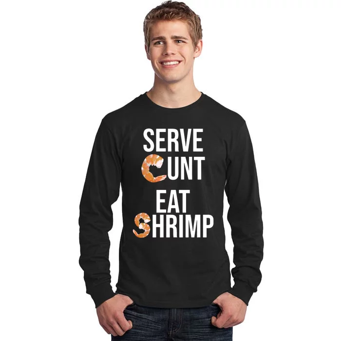 Serve Cunt Eat Shrimp Tall Long Sleeve T-Shirt