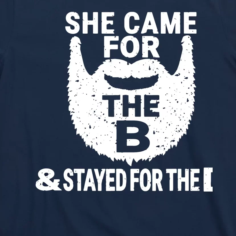 She Came For The B And Stayed For The D Funny Beard T-Shirt