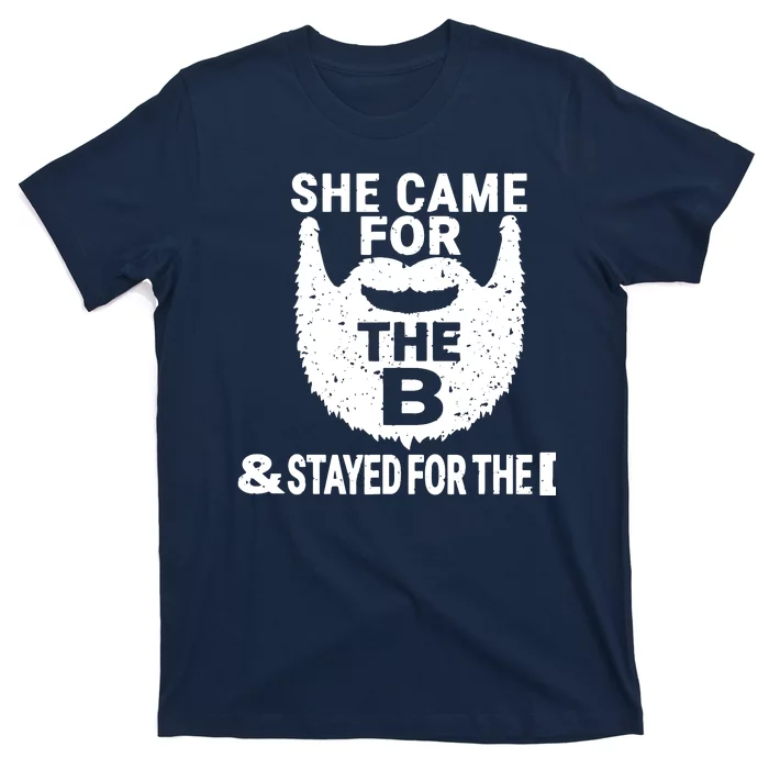 She Came For The B And Stayed For The D Funny Beard T-Shirt